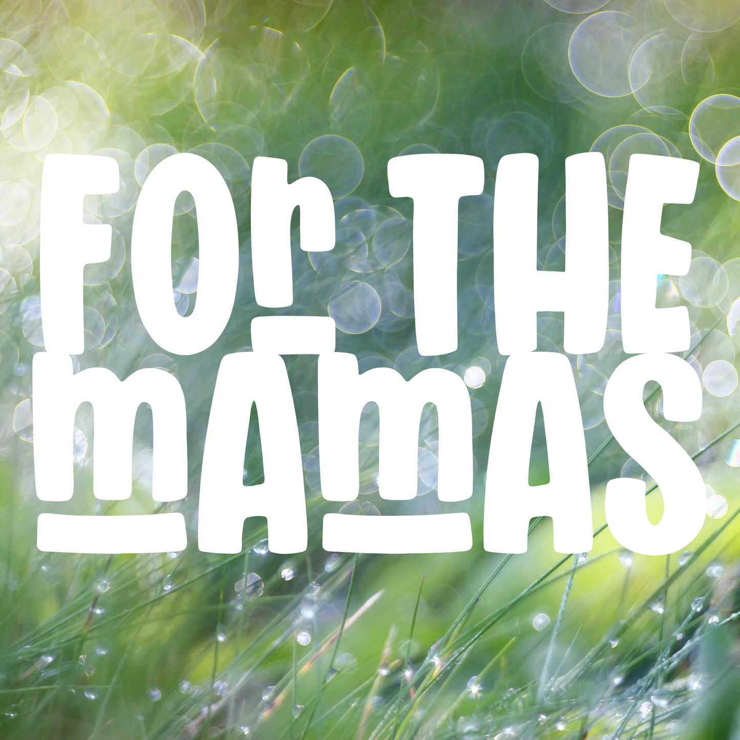 For The Mamas